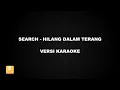 Download Lagu (KARAOKE) SEARCH - HILANG DALAM TERANG (Versi Original)