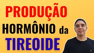 Produção dos Hormônios da Tireoide T3 e T4