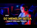 Lagu dj memilih setia ‼️ funkot kencang terbaru 2024 🎵🔥