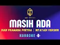 Lagu Dian Pramana Poetra - Masih Ada | Nitatadi Version | KARAOKE 