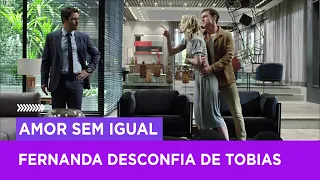 Fernanda desconfia que Tobias mandou matar a menina | Amor sem Igual