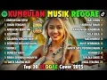 Download Lagu Top Hits Spotify Indonesia 2025 Full Album Reggae 🎧🔥 Kumpulan Musik Cover SKA REGGAE Terbaru 2025!