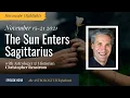 HOROSCOPE HIGHLIGHTS The Sun Enters Sagittarius w Christopher Renstrom