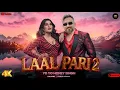 Lagu Laal Pari 2(Official Video) - Yo Yo Honey Singh x Ft.Jacqueline Fernandez | New Party Song 2025 | 4K