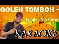 Download Lagu Goleh Tomboh - Damien Mk Cover Karaoke @marcovickaraoke