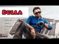 Lagu Dulla - All songs | new punjabi song latest | #dulla