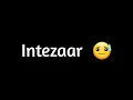 Download Lagu Intezaar Status | Latest wait whatsapp status video