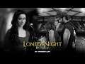 Lagu Lonely Night Mashup | Galliyan Returns x Pal Pal | Heartbreak Chillout | Animesh Lofi