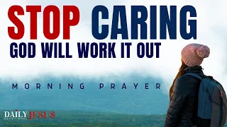 How To Stop Worrying And Start Living (Morning Devotional And Prayer)