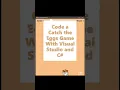 Make a Save the Eggs Game in Visual Studio with C