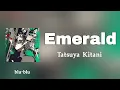 Emerald - Tatsuya Kitani (romaji) Lyrics 