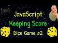 JavaScript Game Keeping Score - Dice Game