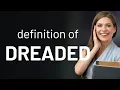 Dreaded DREADED definition