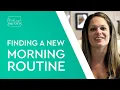 Finding A New Morning Routine