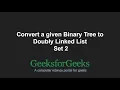 Convert a given Binary Tree to Doubly Linked List Set 2 GeeksforGeeks