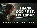 Download Lagu Start Your Day Thanking God and Multiply Your Blessings Like Jesus Did | Morning Prayer