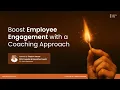Boost Employee Engagement with a Coaching Approach - Leadership Coaching Webinar FULL