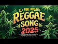Download Lagu ALL TIME FAVORITE REGGAE SONGS 2025