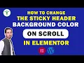 How to change the Sticky Header Background Color on scroll in Elementor