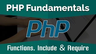 PHP Tutorials for Beginners Learn PHP Fundamentals - Functions Include and Require