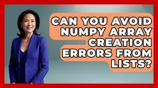 Can You Avoid NumPy Array Creation Errors From Lists - Python Code School