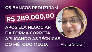 Após negociar da forma correta os bancos reduziram mais de R$ 289 MIL em dívidas | CASO REAL GSD