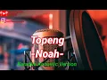 Download Lagu Topeng - NoaH [Karaoke Acoustic Version]