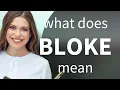 Bloke what is BLOKE meaning