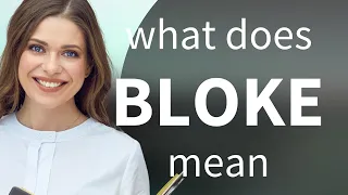 Bloke what is BLOKE meaning