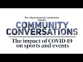 AJC Community Conversations The impact of COVID 19 on sports and events