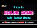 Download Lagu Rayola - MAULANG SAYANG ( Karaoke ) Nada Rendah Wanita
