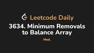 3634 Minimum Removals to Balance Array Leetcode Daily - Python