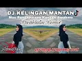Download Lagu DJ KELINGAN MANTAN FULLBASS | BREAKLATIN REMIX (DJ AzmiYaw)