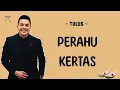 Download Lagu Tulus ~ Perahu Kertas (Lirik) ~ Lagu Viral Tiktok 2023