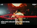 Download Lagu Nắng Dưới Chân Mây Remix (Bản Hot TikTok) - Trả Lại Em Những Nỗi Buồn Remix TikTok
