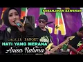Download Lagu ANISA RAHMA - HATI YANG MERANA - MELLO BANGET - NEW MANDALLA LIVE WANAR PUCUK LAMONGAN NADA MUSIK