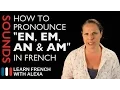 How to pronounce EN EM AN AM sounds in French Learn French With Alexa
