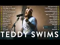 Download Lagu TEDDY SWIMS 2025 - Greatest Hits - Top 20 Best Songs - TEDDY SWIMS FULL ALBUM 2025