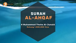 Download Bacaan Merdu Surah Al Ahqaf Menyentuh Hati | Muhammad Thoha Al Junaid MP3