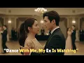 Lagu Could You Dance With Me? My Ex is Watching,”Unaware He Was Her Billionaire Boss. Kdrama lovestory