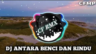 dj antara benci dan rindu ratih purwasih slow remix by cf rmx