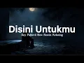 Lagu Disini Untukmu - Ikyy Pahlevii Slow Remix ( Official Lyric Video )