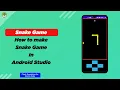 How to make a complete Snake Game in Android Studio Step by Step Guidance Source Code Available
