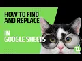 How to Find and Replace in Google Sheets - 3 Best Ways