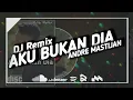 Download Lagu DJ AKU BUKAN DIA - ANDRE MASIJAN || RIZQI REMIX DJ VIRAL TIK TOK