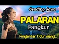 Download Lagu GENDING JAWA PALARAN PANGKUR || PENGANTAR TIDUR SIANG ~ KAGEM KONCO ISTIRAHAT PANJENENGAN