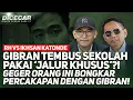 Download Lagu GIBRAN TEMBUS SEKOLAH PAKAI 'JALUR KHUSUS'?! GEGER ORANG INI BONGKAR PERCAKAPAN DENGAN GIBRAN!