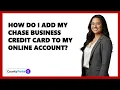 How Do I Add My Chase Business Credit Card To My Online Account