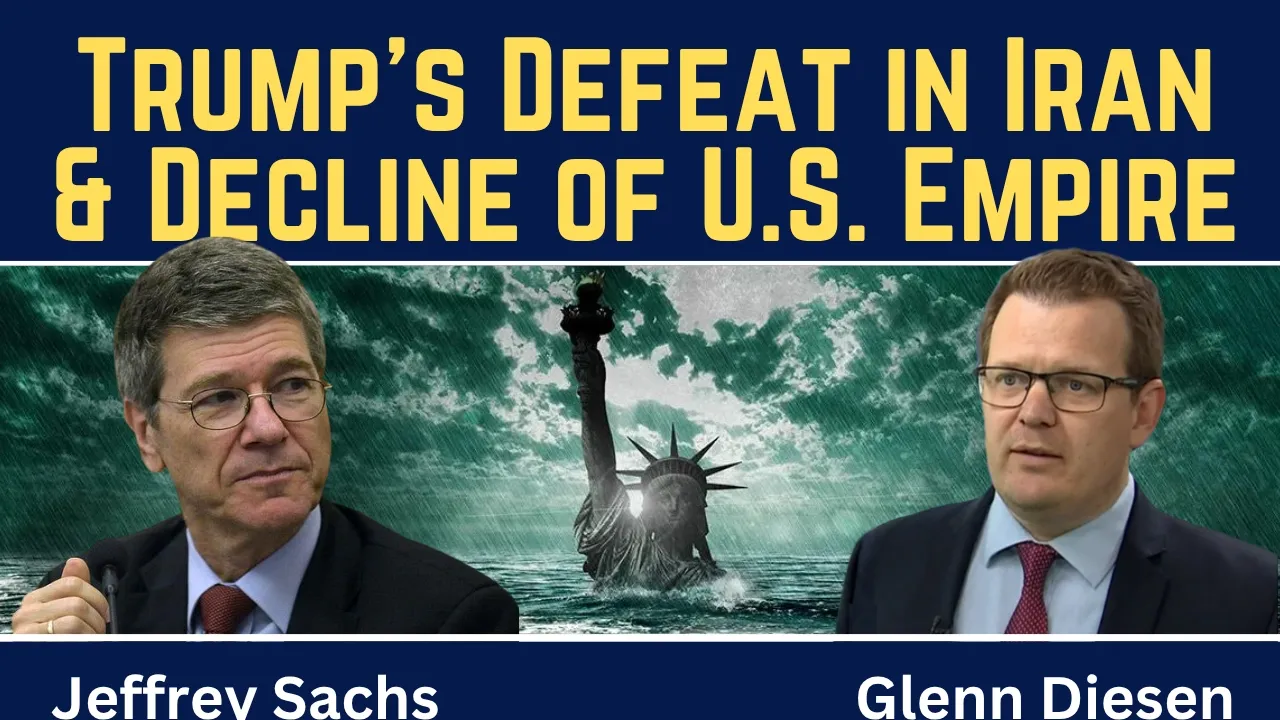 Jeffrey Sachs: Trump's Defeat in Iran & Decline of the U.S. Empire