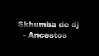skhumba de dj ancestors